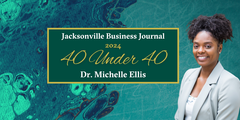 Dr. Michelle Ellis recognized for exceptional leadership in Jacksonville Business Journal’s 40 under 40 Dr. Michelle Ellis recognized for exceptional leadership in Jacksonville Business Journal’s 40 under 40
