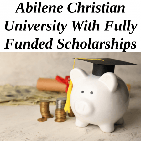 Abilene Christian University With Fully Funded Scholarships