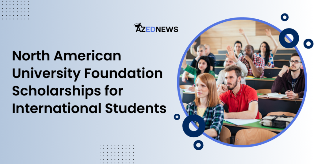 North American University Foundation Scholarships For International Students North American University Foundation Scholarships For International Students