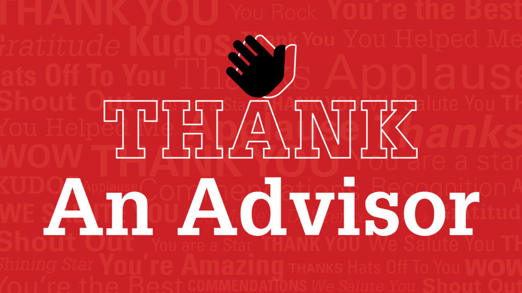 Thank an Advisor: What College of Education Undergraduate Students Are Saying About Their Advisors Thank an Advisor: What College of Education Undergraduate Students Are Saying About Their Advisors