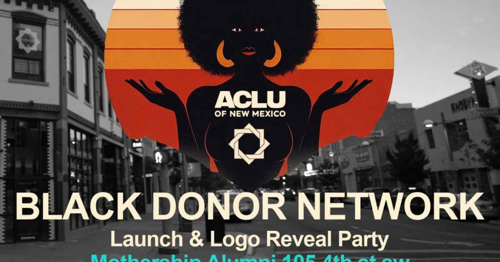 Empowering Black Philanthropy: The Birth of ACLU of New Mexico’s Black Donor Network Empowering Black Philanthropy: The Birth of ACLU of New Mexico’s Black Donor Network