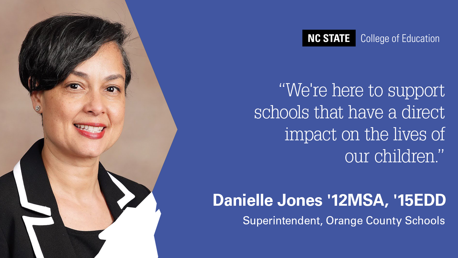 #WhyIChoseEducation: ‘We’re Here To Support Schools That Have a Direct Impact on the Lives of Our Children,’ Says Orange County Schools Superintendent Danielle Jones ’12MSA, ’15EDD
