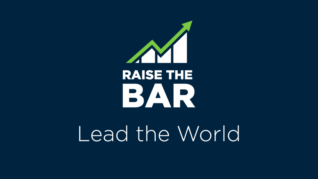 Raise the Bar: Lead the World