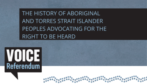 The history of Aboriginal and Torres Strait Islander peoples advocating for the right to be heard